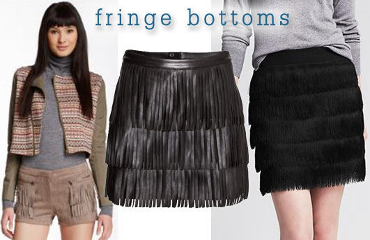 Fringe bottoms.