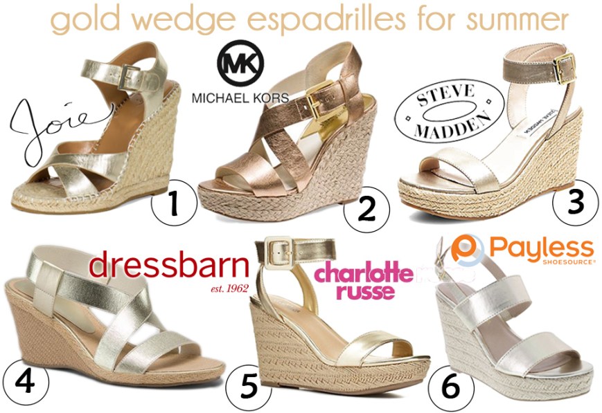 gold wedge espadrilles for summer - Joie ($192.50), MK Michael Kors ($150.00), Steve Madden ($79.95), Dress Barn ($40.00), Charlotte Russe ($35.99), & Payless ($15.00).