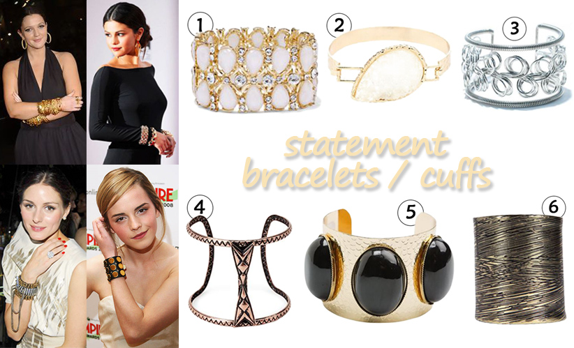 Drew Barrymore, Selena Gomez, Olivia Palermo, & Emma Watson in statement bracelets. 1. teardrop stretch bracelet ($7.99) @New York & Company, 2. hammered stone cuff ($6.00) @Charlotte Russe, 3. curly cuff ($10.00) in silver @Shoptiques, 4. cut-out cuff bracelet ($4.90) @Forever 21, 5. large bead cuff ($5.85) in black @Swell, & 6. engraved cuff ($8.00) @Boohoo.